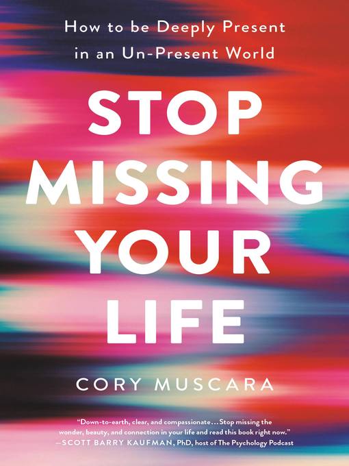 Title details for Stop Missing Your Life by Cory Muscara - Available